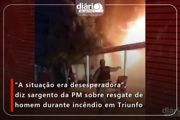"A situação era desesperadora”, diz sargento da PM sobre resgate de homem durante incêndio em Triunfo