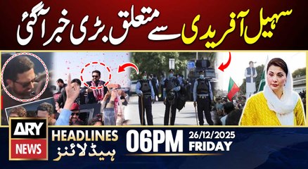 Big News Regarding CM KP Sohail Afridi | ARY News 6 PM Headlines | 26th Dec 2025