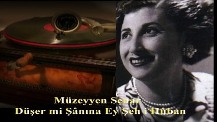 *Müzeyyen Senar  ♪♪♪  Düşer mi Şânına Ey Şeh i Hûban