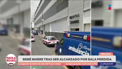 Bala perdida mata a bebé en Veracruz  | DPC con Paola Rojas