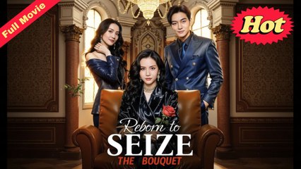 [EngSub] Reborn To Seize The Bouquet