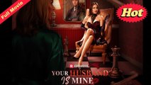 🎈🔜 [New] Your Husband Is Mine-Full Episodes_ RS