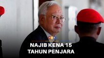 Kes 1MDB: Najib kena 15 tahun penjara, denda RM11.387 bilion