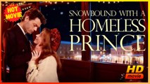 Snowbound with a Homeless Prince | Full Movie HD - Best Drama ShortFilms Hot Romance Love