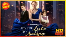 It's Too Late to Apologize | Full Movie HD - Best Drama ShortFilms Hot Romance Sweet Romance Modern Dysfunctional-Family Goofy Intimate Romantic