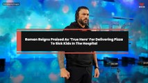 Roman Reigns Praised As ‘True Hero’ For Delivering Pizza To Sick Kids In The Hospital