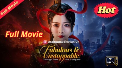 Fabulous and unstoppable chinese drama EngSub