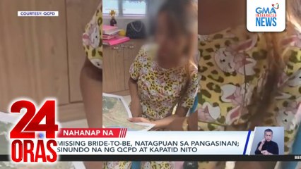 Missing bride-to-be, natagpuan sa Pangasinan; sinundo na ng QCPD at kapatid nito | 24 Oras