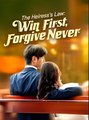 The Heiress’s Law Win First, Forgive Never - Drama FULL MOVIES ENGLISH SUB