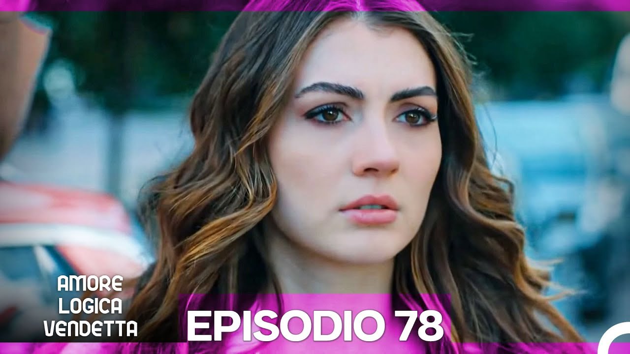 Amore Logica Vendetta Episodio 78