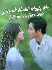 Drunk Night Made Me Billionaire’s Fake Wife - Drama FULL MOVIES ENGLISH SUB