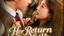 Her Return & His Dilemma - Drama FULL MOVIES ENGLISH SUB