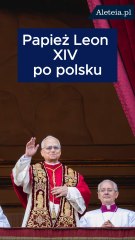 Papież Leon XIV po raz pierwszy mówi po polsku