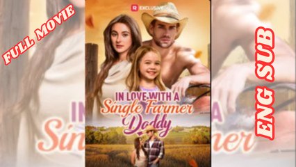 In Love With a Single Farmer Daddy - Full Movie 2025 - English Subtitles