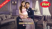 Surrogate For The Broken Billionaire - Full Movie