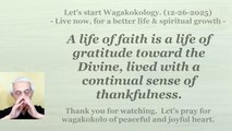 A life of faith is a life of gratitude toward the Divine. 12-26-2025