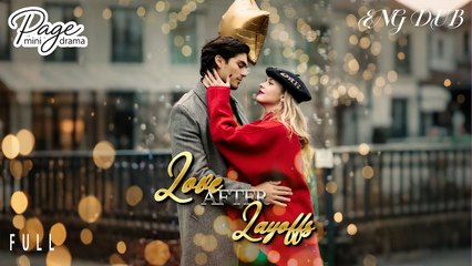 [EngSub] LOVE AFTER LAYOFFS Full Movie