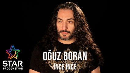 Oğuz Boran - İnce İnce (Official Audio)