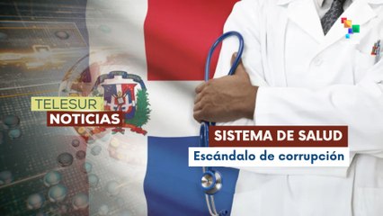 Nuevo caso de corrupción en el seguro de salud estatal de República Dominicana