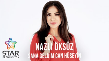 Nazlı Öksüz - Sana Geldim Can Hüseyin (Official Audio)