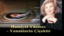 Hamiyet Yüceses ♪♪♪ Yanakların Çiçektir