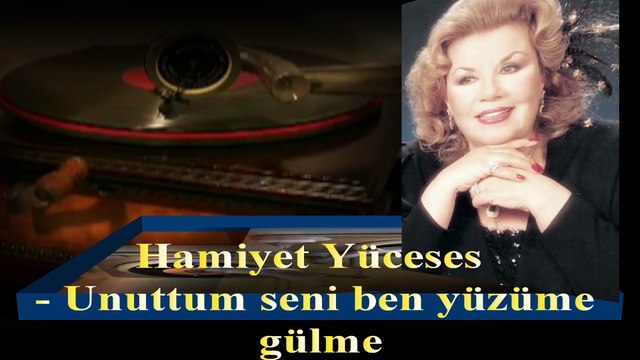 Hamiyet Yüceses ♪♪♪ Unuttum Seni Ben Yüzüme Gülme