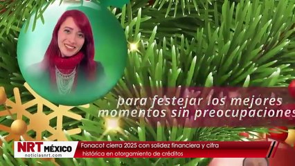 Fonacot cierra 2025 con solidez financiera y cifra histórica en otorgamiento de créditos