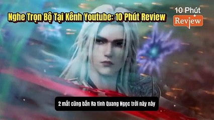 Tiên Nghịch Tập 258~260: Tế Luyện Sát Lục Khí, Tu Luyện Tiên Thuật Sơn Băng, Báo Thù Cho Văn Thú