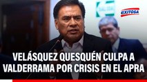Velásquez Quesquén señala a Enrique Valderrama por cambios en listas del APRA para candidatos