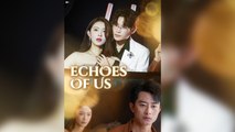 Echoes of Us Chinese Drama_Full Movie