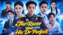 The Racer and His Dr Perfect Full Movie🌹