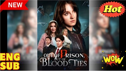 Out of Prison, Out of Blood Ties #FullMovie #englishsub
