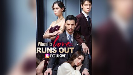 When His Love Runs Out FULL MOVIE #shortdrama
