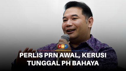 PH ‘putus harapan’ di Perlis jika PRN awal, kata Rafizi