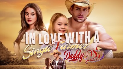 In Love with a Single Farmer Daddy 🌻 Full Movie HD 2025 🌻 English Subtitles 🌻 Sweet Romance