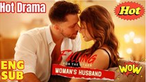 ❤️‍🔥Falling for the Woman He Married- Full Movie