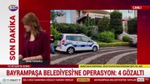 Bayrampaşa Belediyesi'ne operasyon: 4 gözaltı