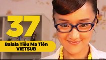 [VIETSUB] Balala Chiến Binh Thần Kỳ - Tiểu Ma Tiên - Tập 37