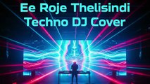 Ee Roje Thelisindi Epic Techno Remix Unleashed