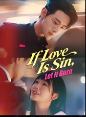 If Love Is Sin, Let It Burn - Drama FULL MOVIES ENGLISH SUB