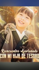 Reencuentro Afortunado con Mi Hija de Tesoro (Doblado) Completo En Español