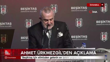 Ahmet Ürkmezgil: Beşiktaş için elimizden gelenin en iyisini yapacağız