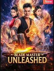 Blade Master Unleashed Drama Movies English Sub