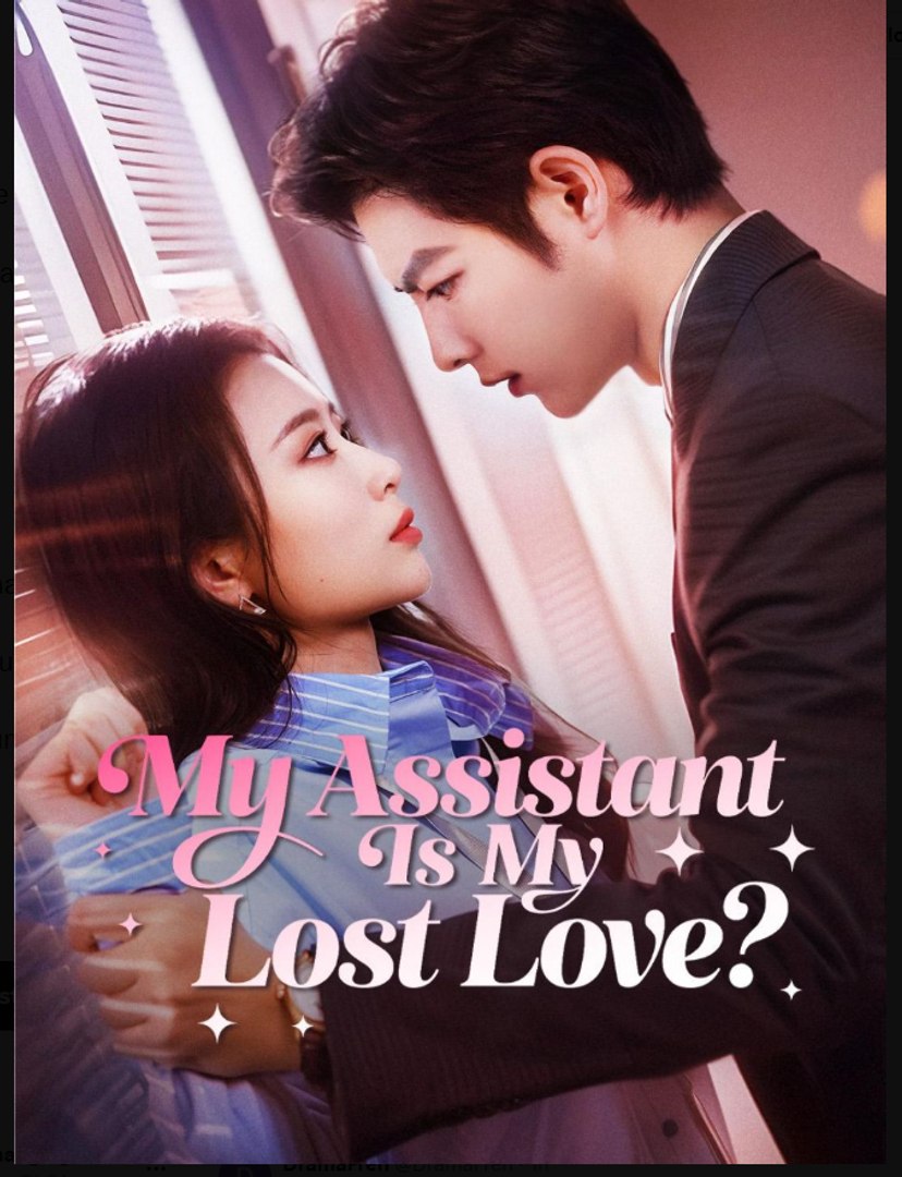 My Assistant Is My Lost Love Drama Movies English Sub