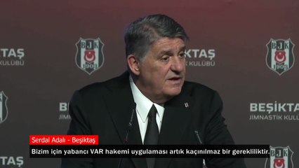 Serdal Adalı: Yabancı VAR hakemi uygulaması kaçınılmaz bir gerekliliktir