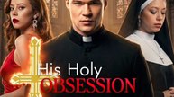 His Holy Obsession - Full Short Drama (2025)