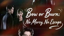 bow or burn no mercy no escape chinese drama