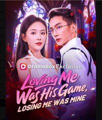Loving Me Was His Game, Losing Me Was Mine  - Full Movies English Sub