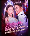 Loving Me Was His Game, Losing Me Was Mine  - Full Movies English Sub