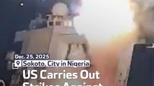 US Carries Out Strikes Against ISIS In Nigeria